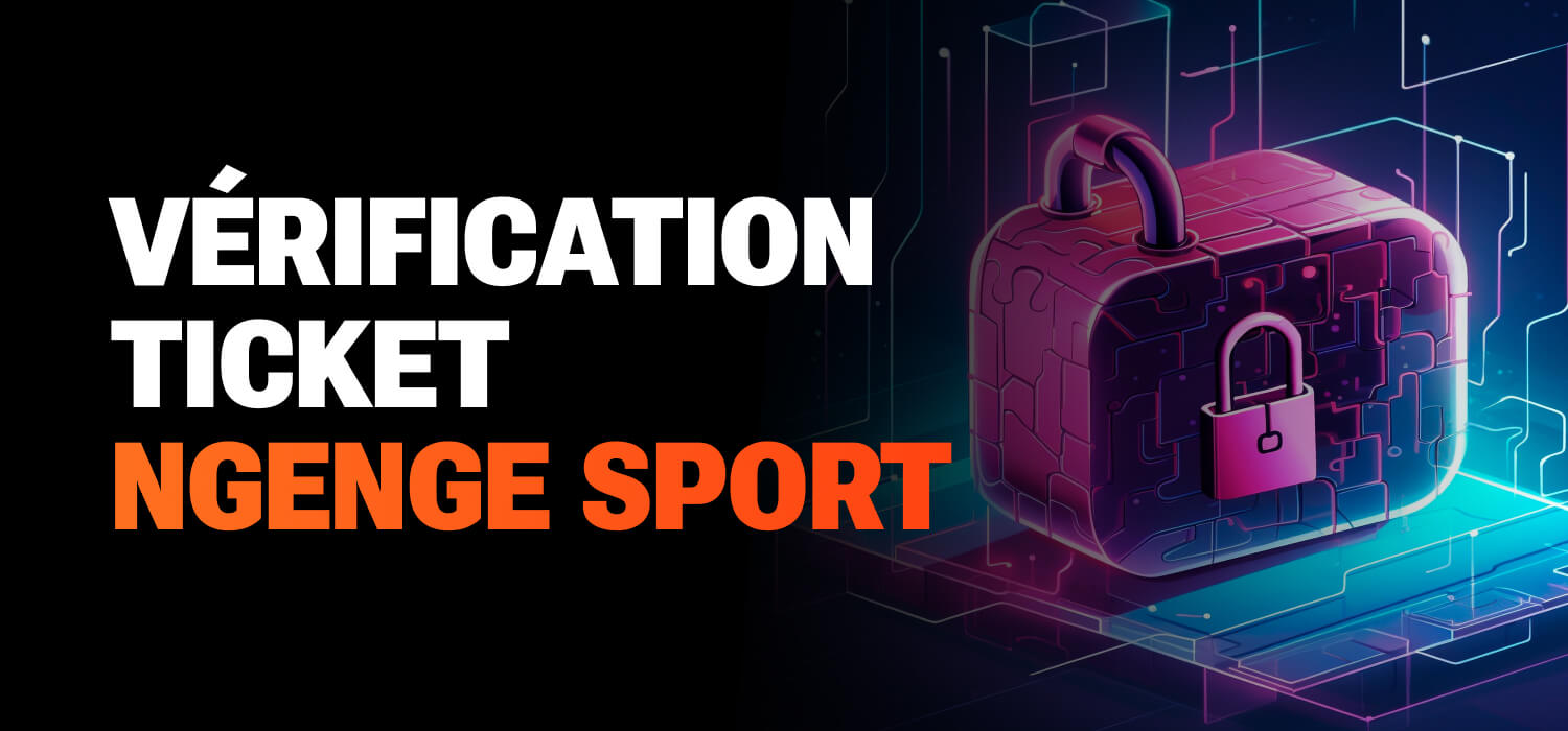 Vérification Ticket Ngenge Sport : Comment vérifier votre pari