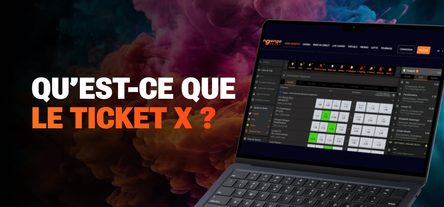Qu’est-ce que le Ticket X